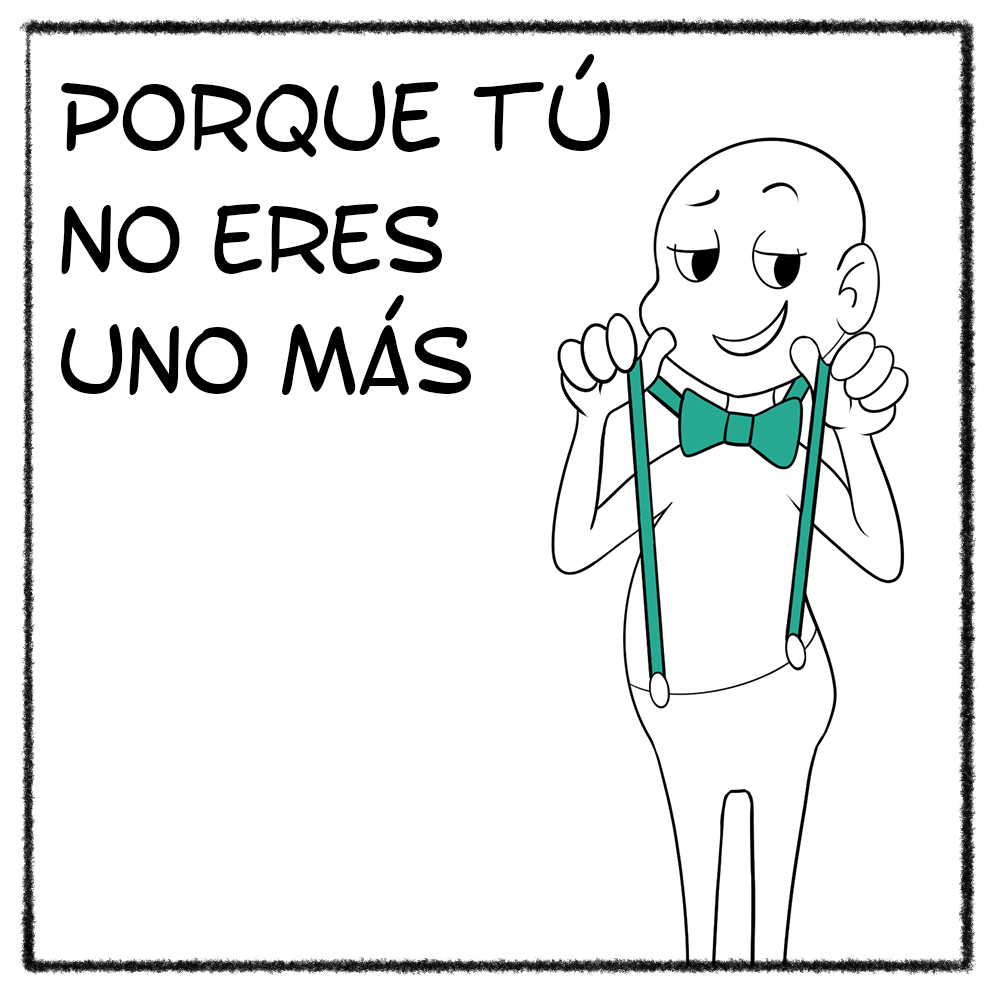 Porque tú no eres uno más